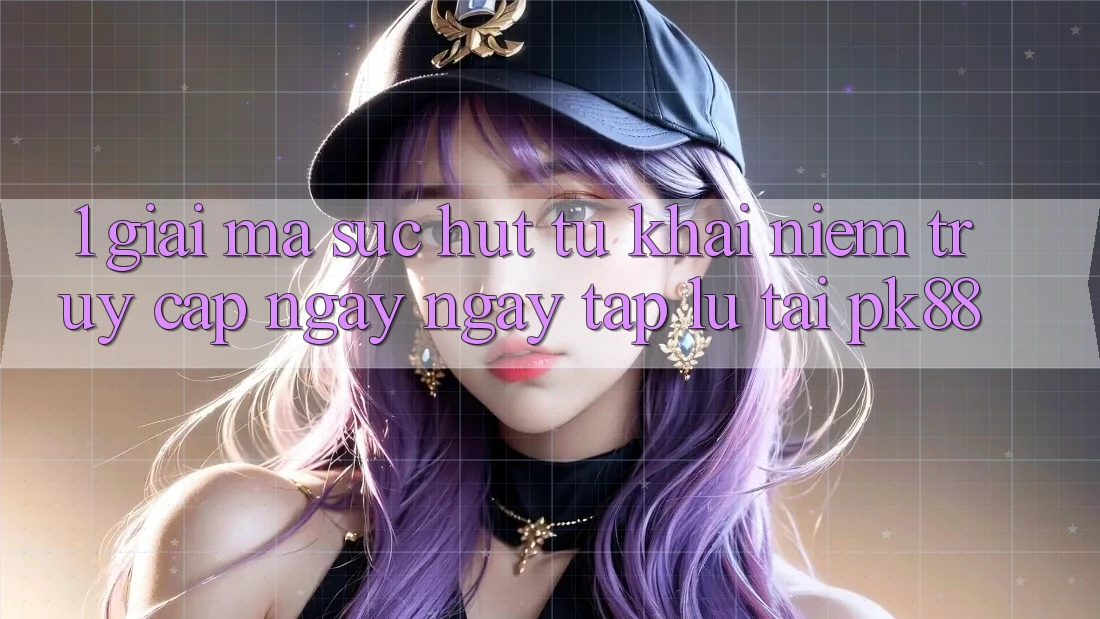 1. Giải Mã Sức Hút Từ Khái Niệm “Truy Cập Ngay ngay tắp lự” Tại PK88 1. Giải Mã Sức Hút Từ Khái Niệm “Truy Cập Ngay ngay tắp lự” Tại PK88
