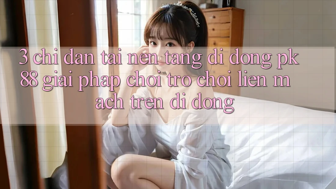 3. Chỉ dẫn Tải Nền tảng di động PK88 - Giải Pháp Chơi Trò chơi Liền mạch Trên Di Động 3. Chỉ dẫn Tải Nền tảng di động PK88 - Giải Pháp Chơi Trò chơi Liền mạch Trên Di Động