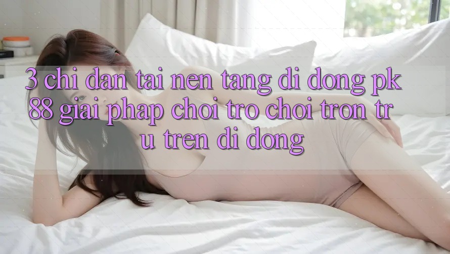 3. Chỉ dẫn Tải Nền tảng di động PK88 - Giải Pháp Chơi Trò chơi Trơn tru Trên Di Động