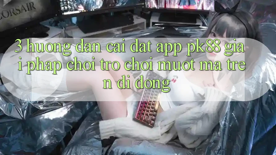 3. Hướng Dẫn Cài đặt App PK88 - Giải Pháp Chơi Trò chơi Mượt Mà Trên Di Động