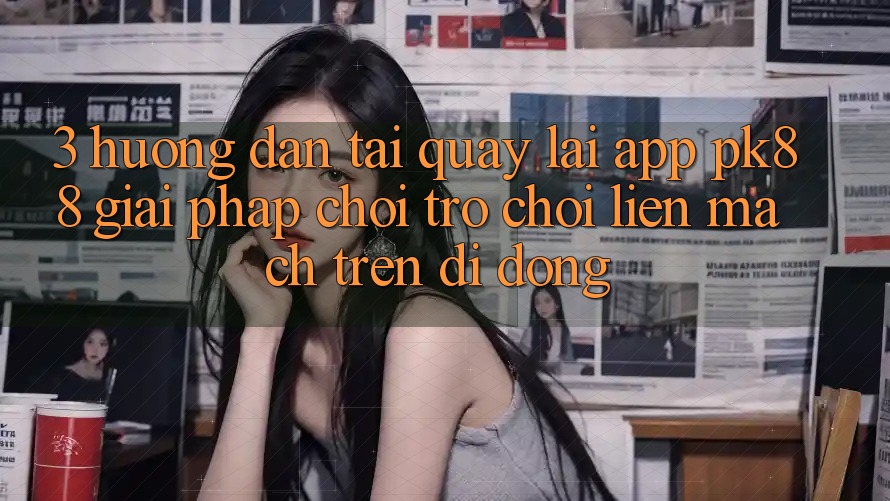 3. Hướng dẫn Tải quay lại App PK88 - Giải Pháp Chơi Trò chơi Liền mạch Trên Di Động