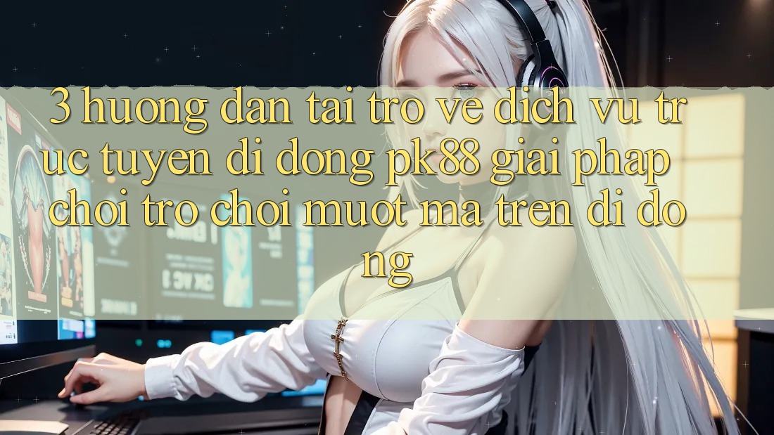 3. Hướng Dẫn Tải trở về Dịch vụ trực tuyến di động PK88 - Giải Pháp Chơi Trò chơi Mượt Mà Trên Di Động