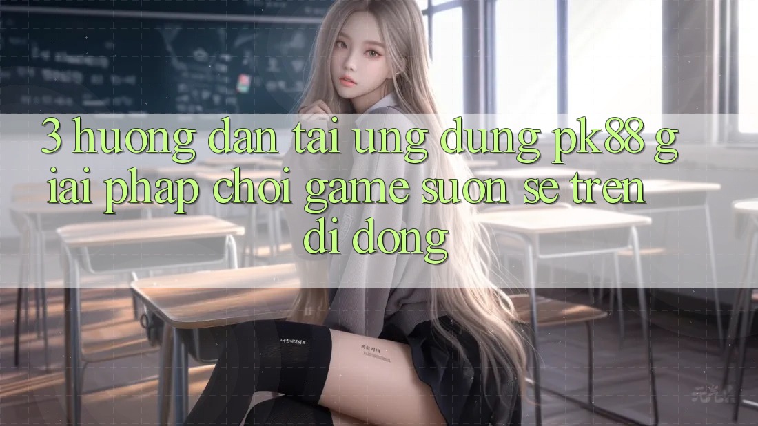 3. Hướng Dẫn Tải Ứng dụng PK88 - Giải Pháp Chơi Game Suôn sẻ Trên Di Động