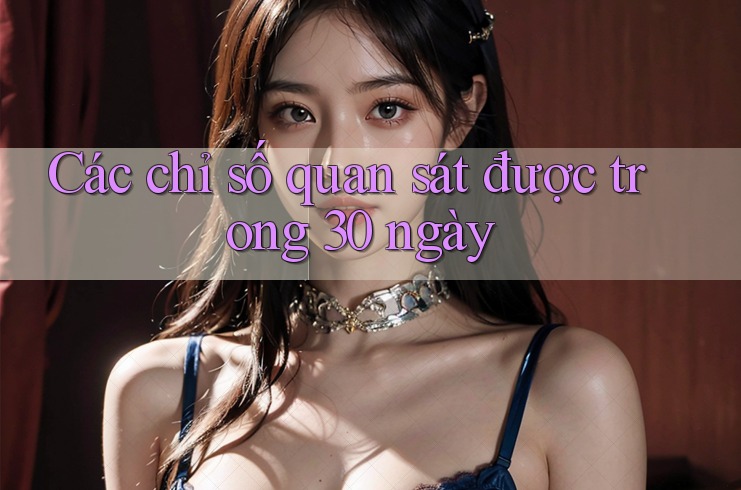 Các chỉ số quan sát được trong 30 ngày Các chỉ số quan sát được trong 30 ngày