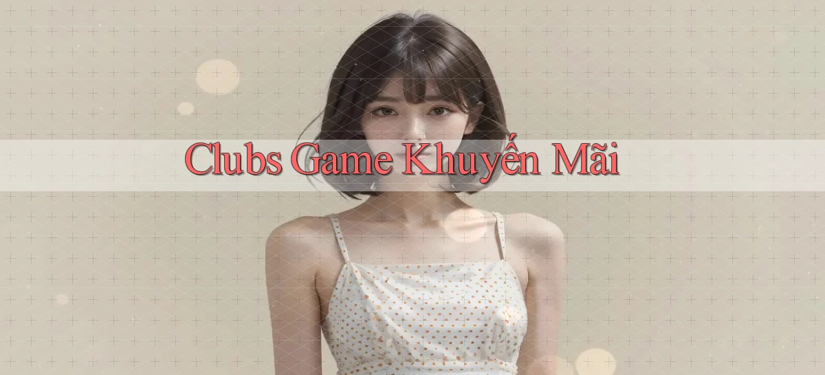 Clubs Game khuyến mãi