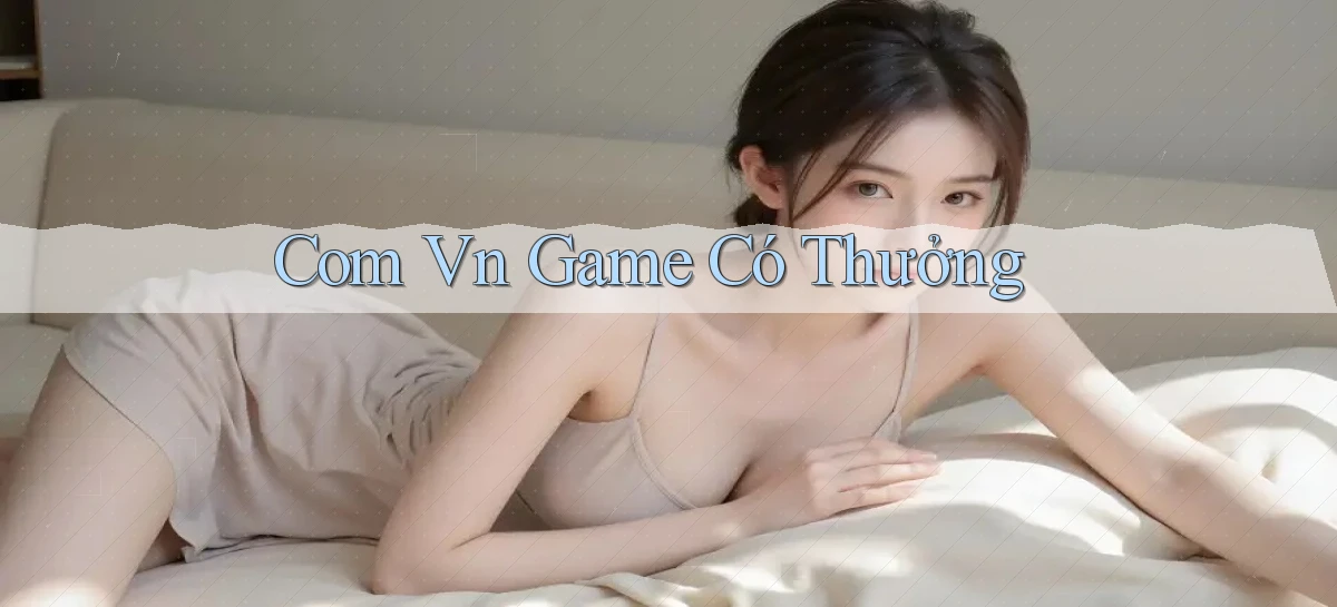 com vn Game có thưởng