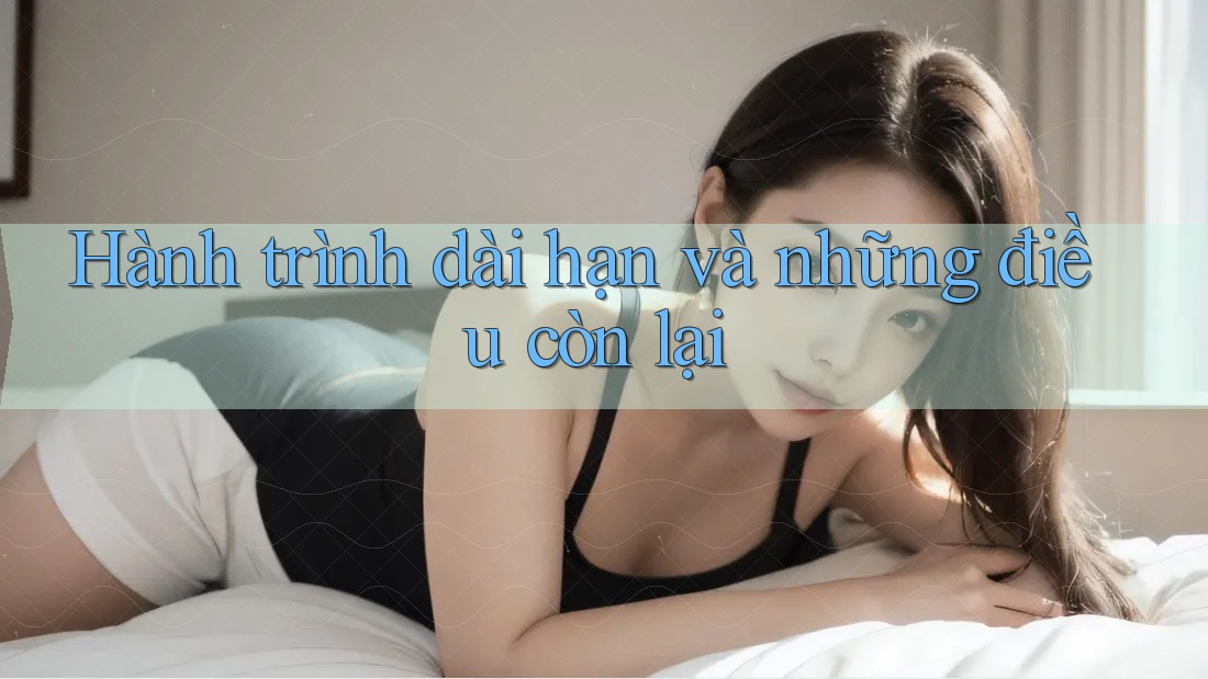Hành trình dài hạn và những điều còn lại Hành trình dài hạn và những điều còn lại