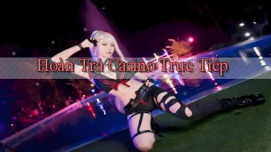 Hoàn trả Casino trực tiếp