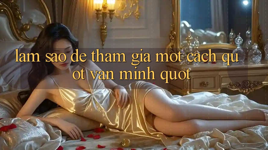 Làm Sao Để Tham Gia Một Cách " Văn Minh" ?