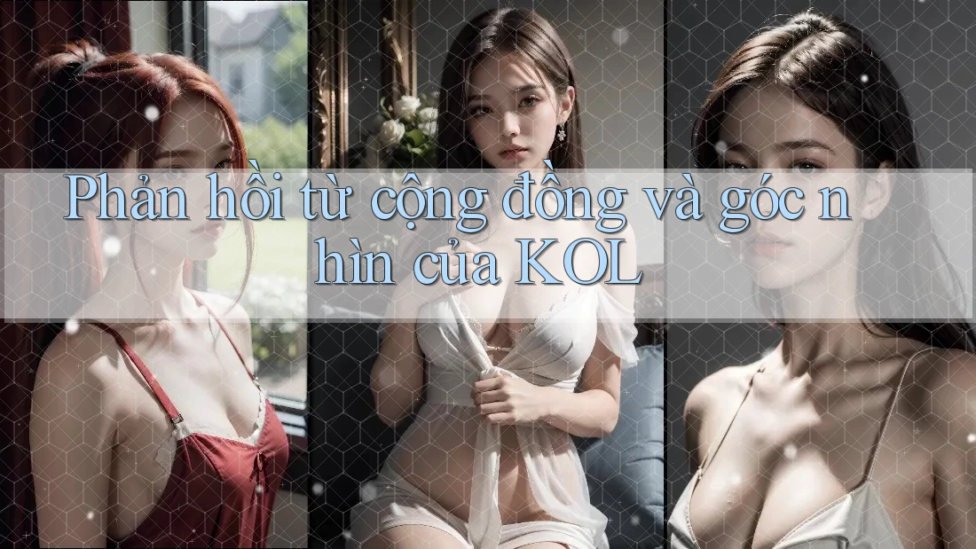 Phản hồi từ cộng đồng và góc nhìn của KOL