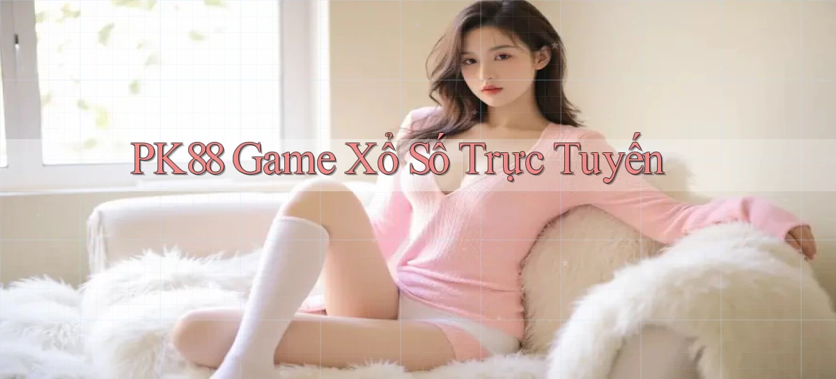 pk88  game xổ số trực tuyến