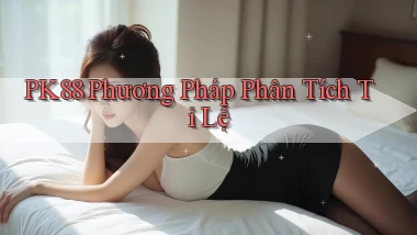 pk88  phương pháp phân tích tỉ lệ