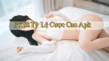 pk88  tỷ lệ cược cao apk