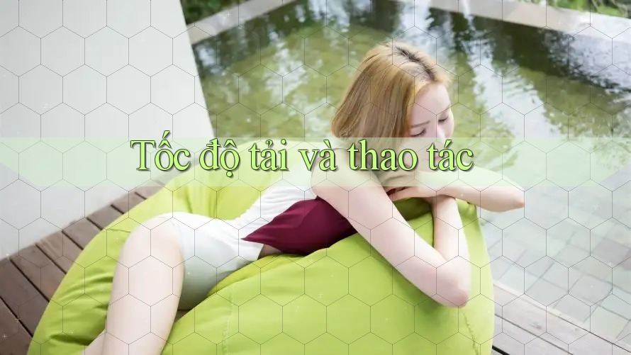 Tốc độ tải và thao tác