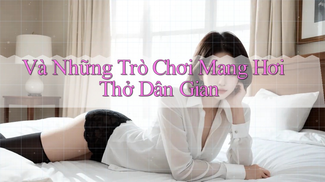 Và Những Trò Chơi Mang Hơi Thở Dân Gian