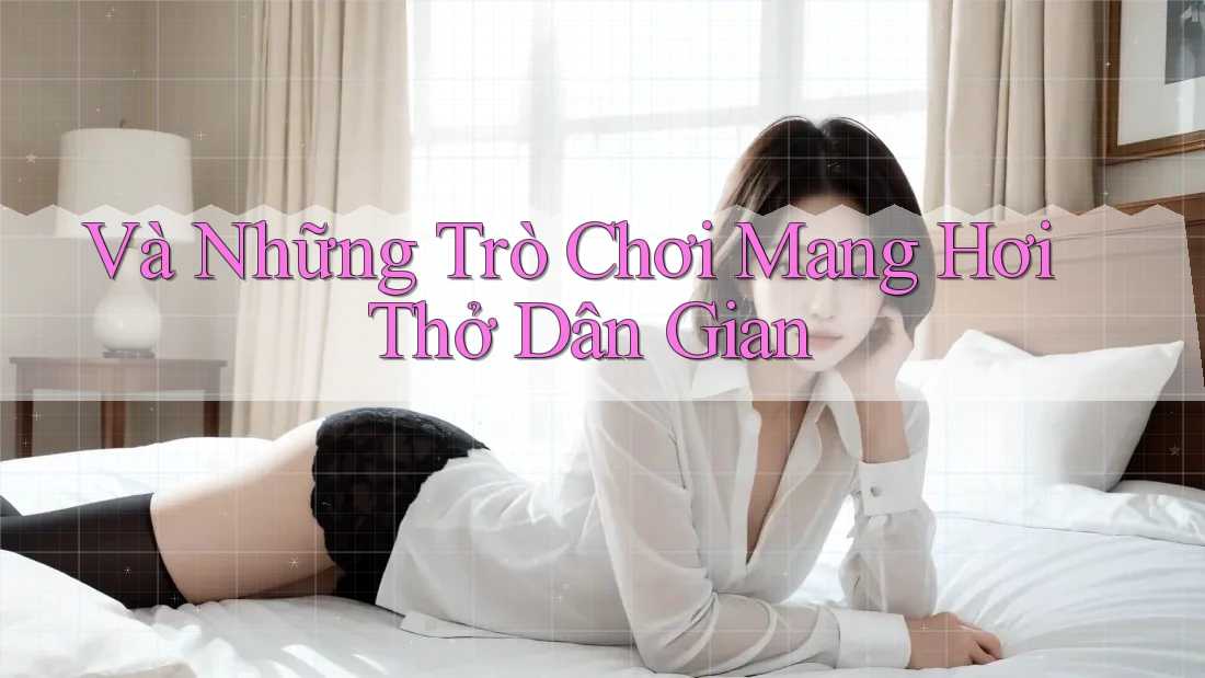Và Những Trò Chơi Mang Hơi Thở Dân Gian
